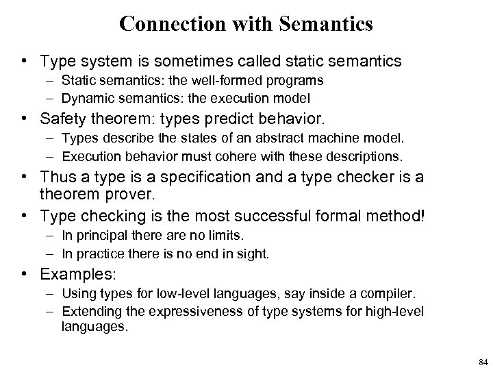 Connection with Semantics • Type system is sometimes called static semantics – Static semantics: