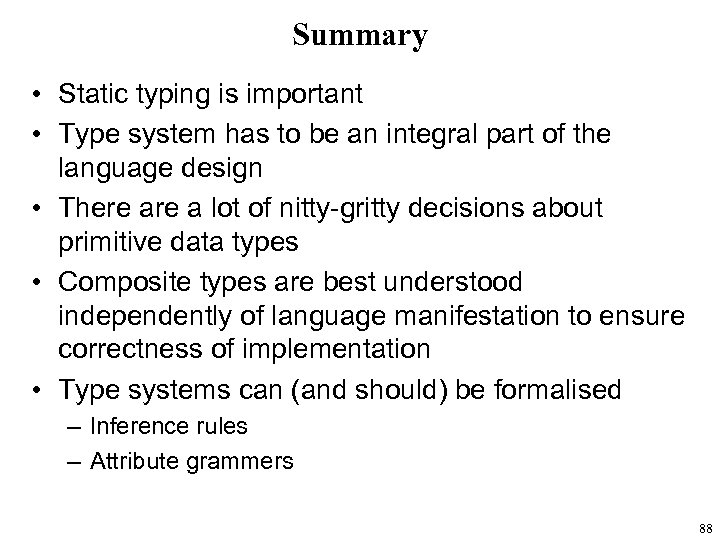 Summary • Static typing is important • Type system has to be an integral