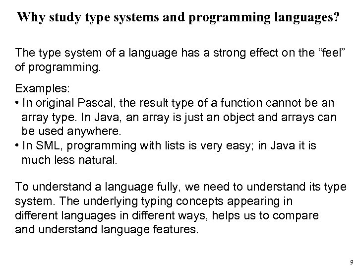 Why study type systems and programming languages? The type system of a language has