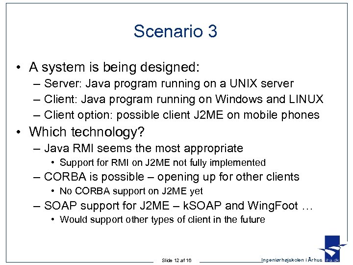 Scenario 3 • A system is being designed: – Server: Java program running on