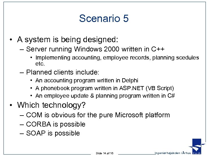 Scenario 5 • A system is being designed: – Server running Windows 2000 written