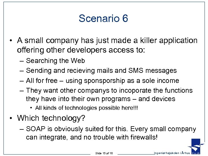 Scenario 6 • A small company has just made a killer application offering other