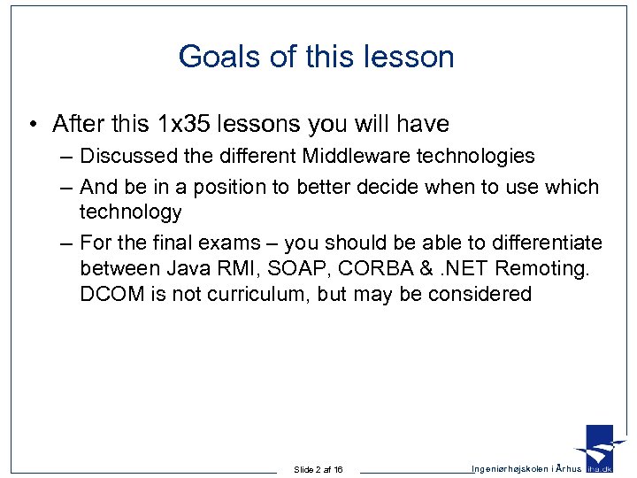 Goals of this lesson • After this 1 x 35 lessons you will have