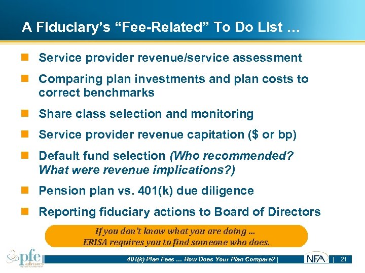 A Fiduciary’s “Fee-Related” To Do List … n Service provider revenue/service assessment n Comparing