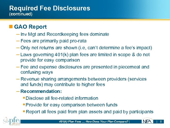 Required Fee Disclosures (continued) n GAO Report – Inv Mgt and Recordkeeping fees dominate