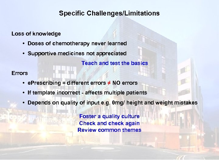 Specific Challenges/Limitations Loss of knowledge • Doses of chemotherapy never learned • Supportive medicines