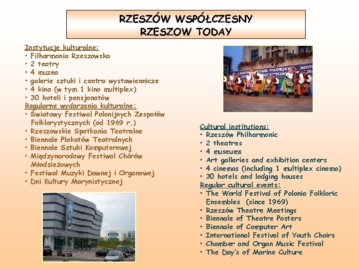 RZESZÓW WSPÓŁCZESNY RZESZOW TODAY Instytucje kulturalne: • Filharmonia Rzeszowska • 2 teatry • 4
