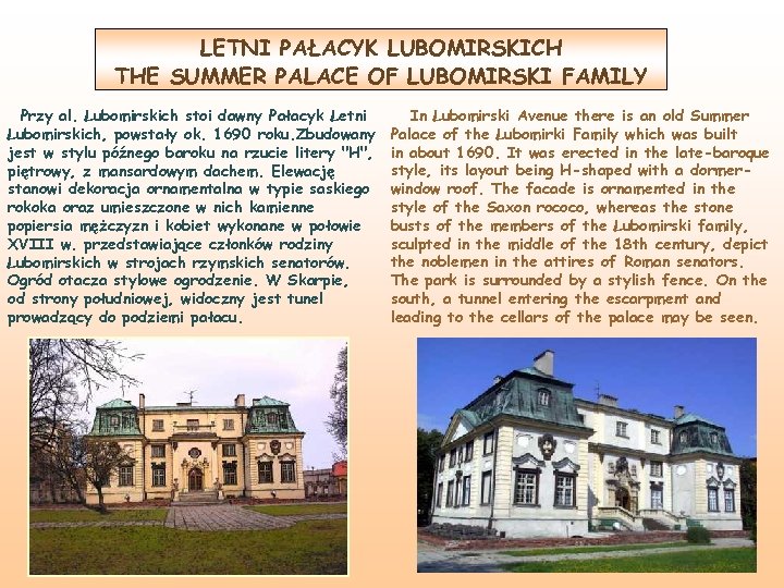 LETNI PAŁACYK LUBOMIRSKICH THE SUMMER PALACE OF LUBOMIRSKI FAMILY Przy al. Lubomirskich stoi dawny
