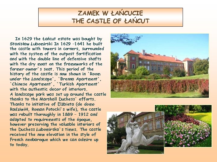 ZAMEK W ŁAŃCUCIE THE CASTLE OF ŁAŃCUT In 1629 the Łańcut estate was bought