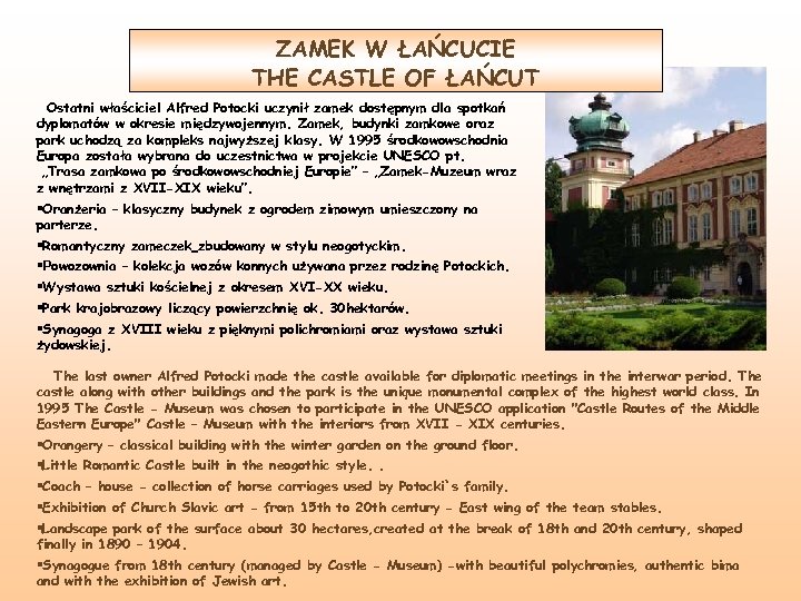 ZAMEK W ŁAŃCUCIE THE CASTLE OF ŁAŃCUT Ostatni właściciel Alfred Potocki uczynił zamek dostępnym