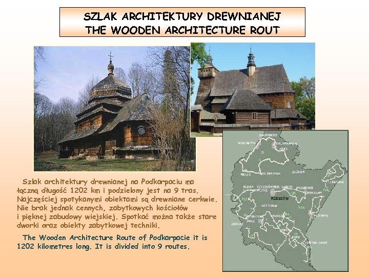 SZLAK ARCHITEKTURY DREWNIANEJ THE WOODEN ARCHITECTURE ROUT Szlak architektury drewnianej na Podkarpaciu ma łączną