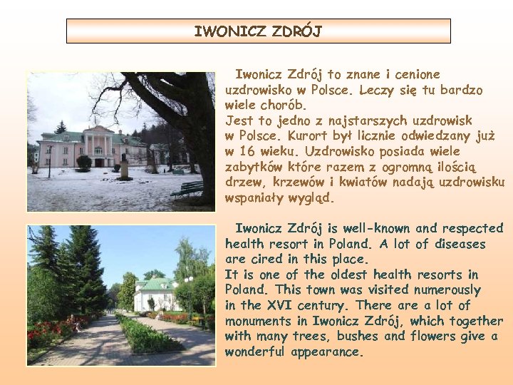 IWONICZ ZDRÓJ Iwonicz Zdrój to znane i cenione uzdrowisko w Polsce. Leczy się tu