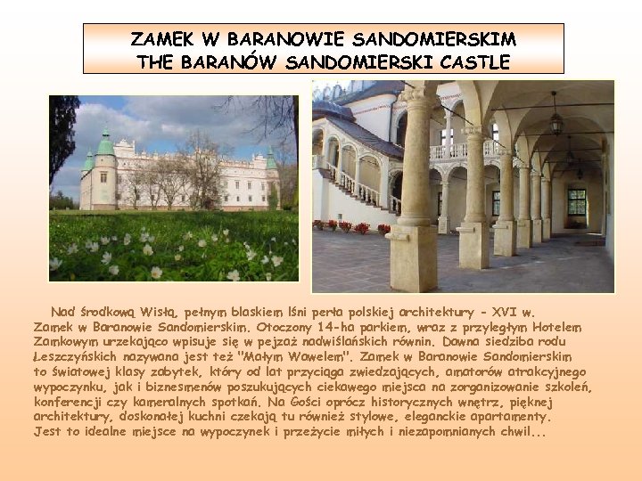ZAMEK W BARANOWIE SANDOMIERSKIM THE BARANÓW SANDOMIERSKI CASTLE Nad środkową Wisłą, pełnym blaskiem lśni