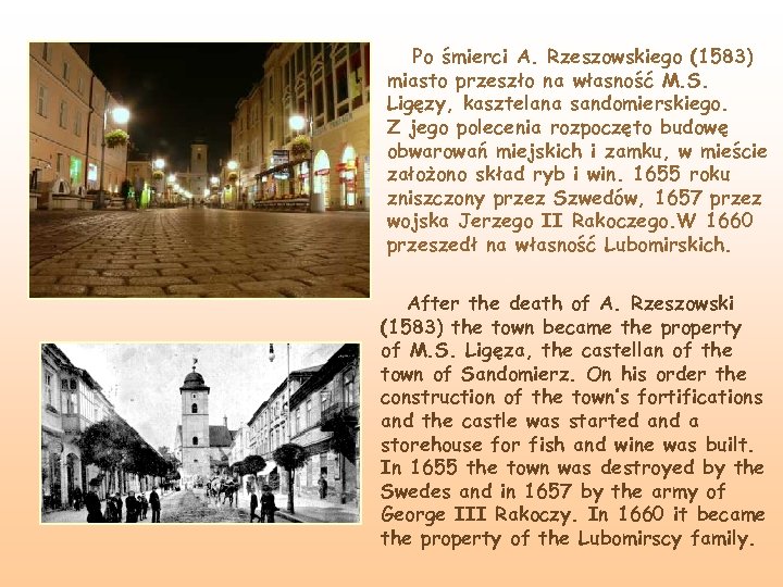 Po śmierci A. Rzeszowskiego (1583) miasto przeszło na własność M. S. Ligęzy, kasztelana sandomierskiego.