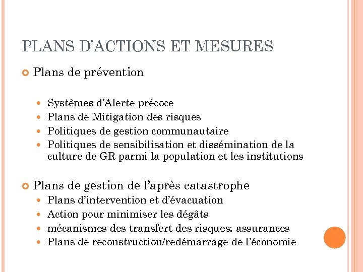 PLANS D’ACTIONS ET MESURES Plans de prévention Systèmes d’Alerte précoce Plans de Mitigation des