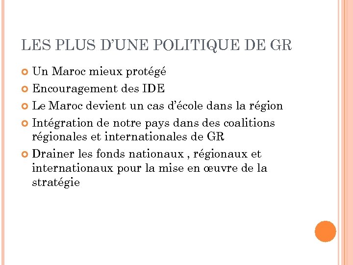 LES PLUS D’UNE POLITIQUE DE GR Un Maroc mieux protégé Encouragement des IDE Le