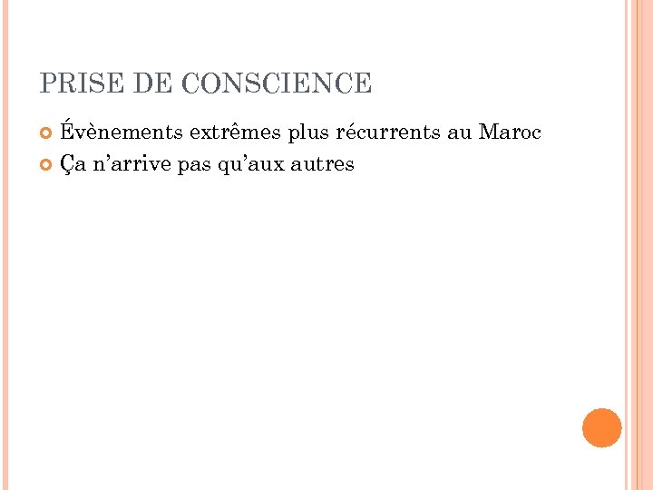 PRISE DE CONSCIENCE Évènements extrêmes plus récurrents au Maroc Ça n’arrive pas qu’aux autres