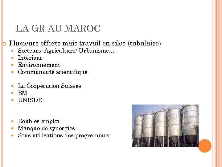 LA GR AU MAROC Plusieurs efforts mais travail en silos (tubulaire) Secteurs: Agriculture/ Urbanisme…