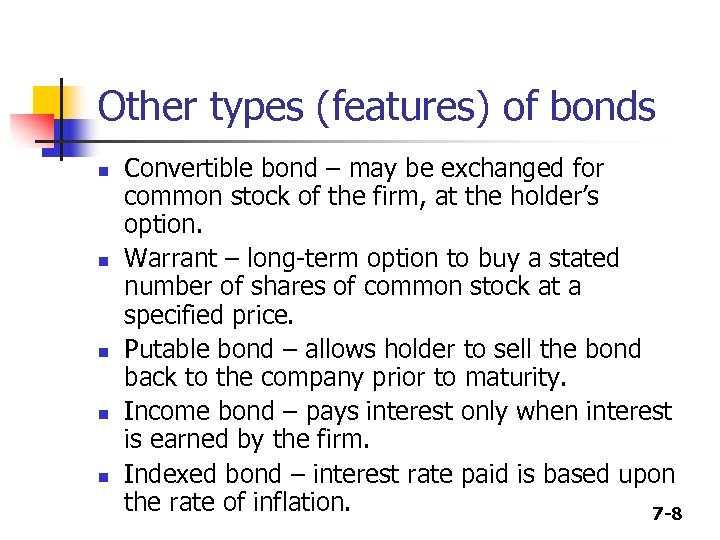 Other types (features) of bonds n n n Convertible bond – may be exchanged