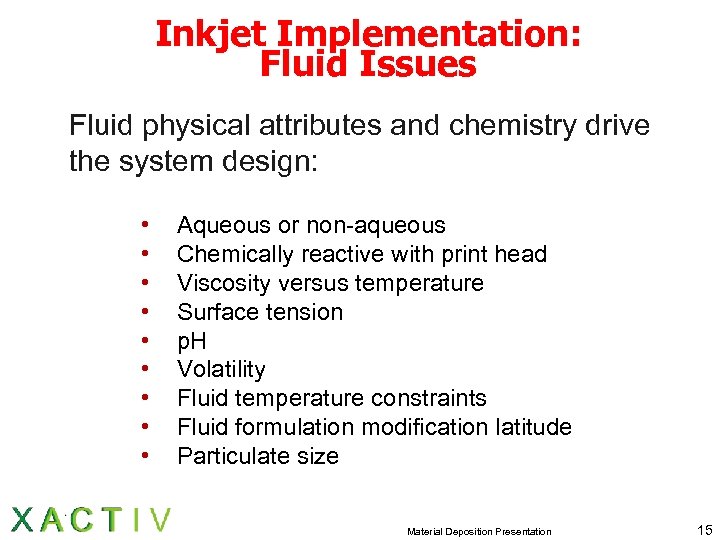 Inkjet Implementation: Fluid Issues Fluid physical attributes and chemistry drive the system design: •
