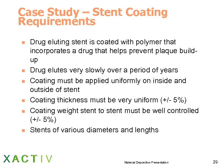 Case Study – Stent Coating Requirements n n n Drug eluting stent is coated