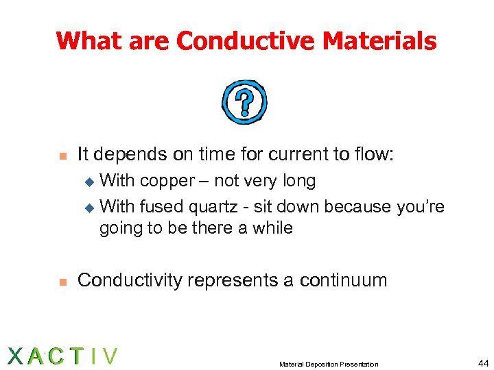 What are Conductive Materials n It depends on time for current to flow: With