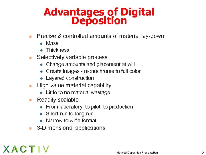 Advantages of Digital Deposition n Precise & controlled amounts of material lay-down u u