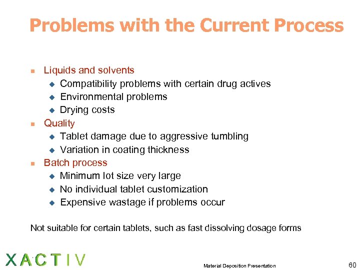 Problems with the Current Process n n n Liquids and solvents u Compatibility problems