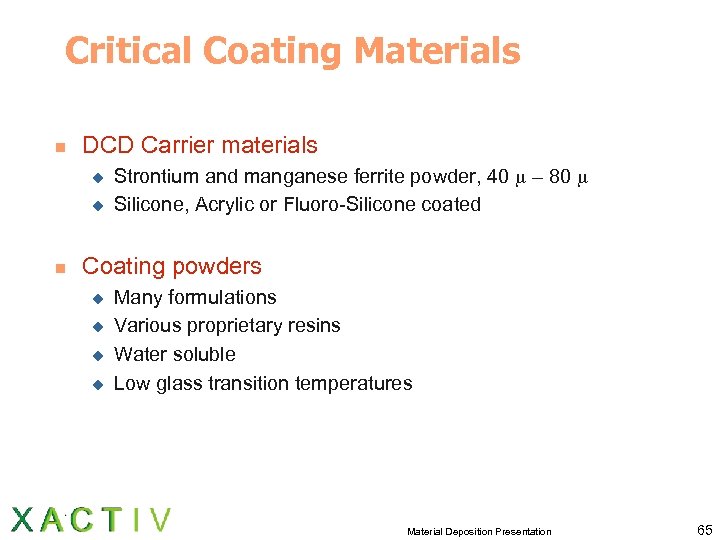 Critical Coating Materials n DCD Carrier materials u u n Strontium and manganese ferrite