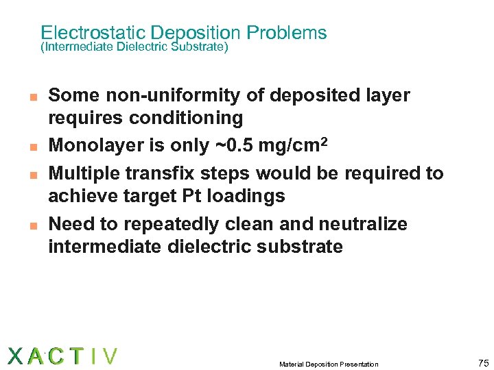 Electrostatic Deposition Problems (Intermediate Dielectric Substrate) n n Some non-uniformity of deposited layer requires