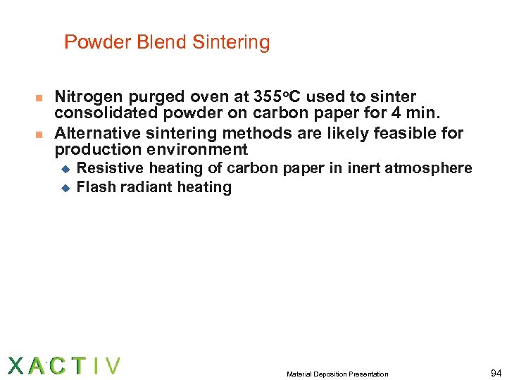 Powder Blend Sintering n n Nitrogen purged oven at 355 o. C used to