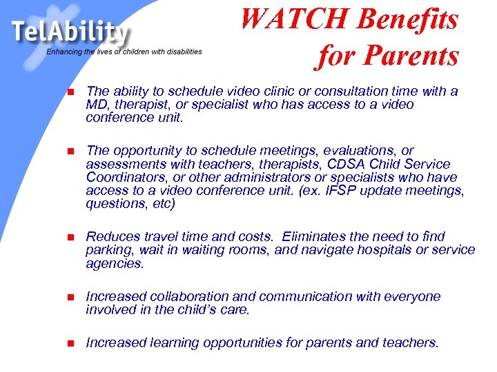 WATCH Benefits for Parents n The ability to schedule video clinic or consultation time