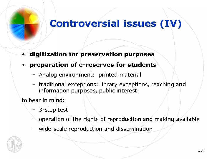 Controversial issues (IV) • digitization for preservation purposes • preparation of e-reserves for students