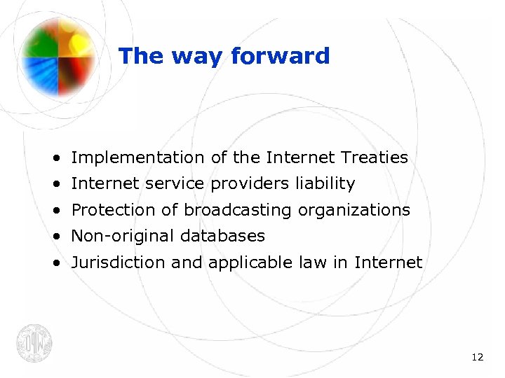 The way forward • Implementation of the Internet Treaties • Internet service providers liability