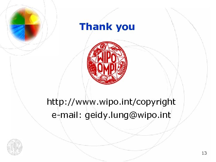 Thank you http: //www. wipo. int/copyright e-mail: geidy. lung@wipo. int 13 