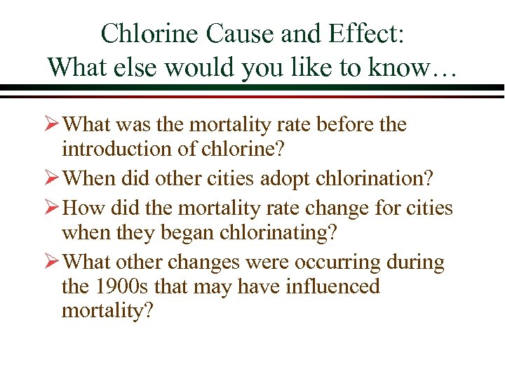 Chlorine Cause and Effect: What else would you like to know… Ø What was