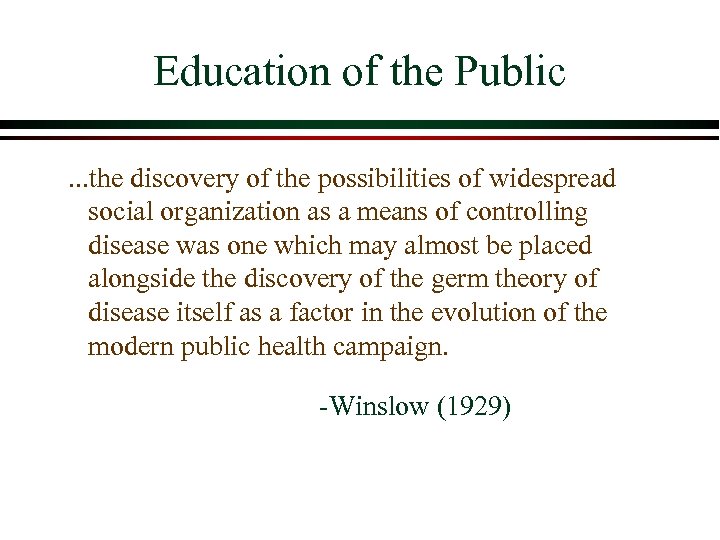 Education of the Public . . . the discovery of the possibilities of widespread