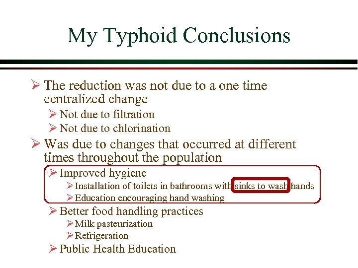 My Typhoid Conclusions Ø The reduction was not due to a one time centralized