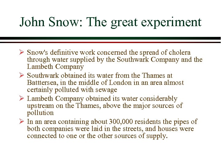 John Snow: The great experiment Ø Snow's definitive work concerned the spread of cholera