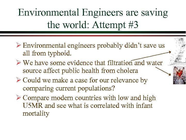 Environmental Engineers are saving the world: Attempt #3 Ø Environmental engineers probably didn’t save
