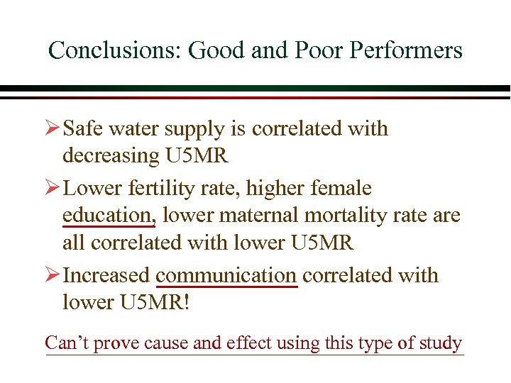 Conclusions: Good and Poor Performers Ø Safe water supply is correlated with decreasing U