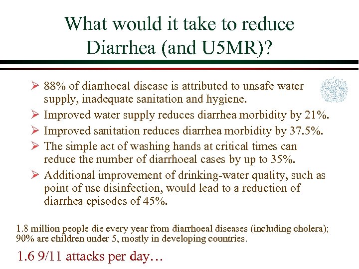 What would it take to reduce Diarrhea (and U 5 MR)? Ø 88% of