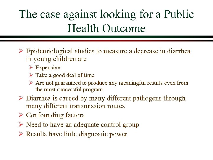 The case against looking for a Public Health Outcome Ø Epidemiological studies to measure