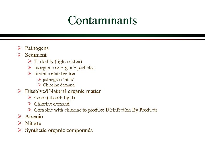 Contaminants Ø Pathogens Ø Sediment Ø Turbidity (light scatter) Ø Inorganic or organic particles
