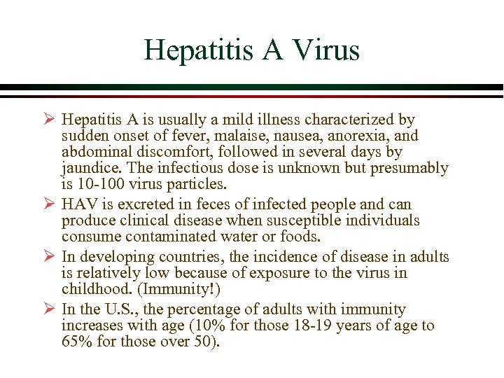 Hepatitis A Virus Ø Hepatitis A is usually a mild illness characterized by sudden