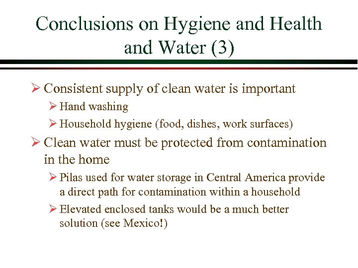Conclusions on Hygiene and Health and Water (3) Ø Consistent supply of clean water