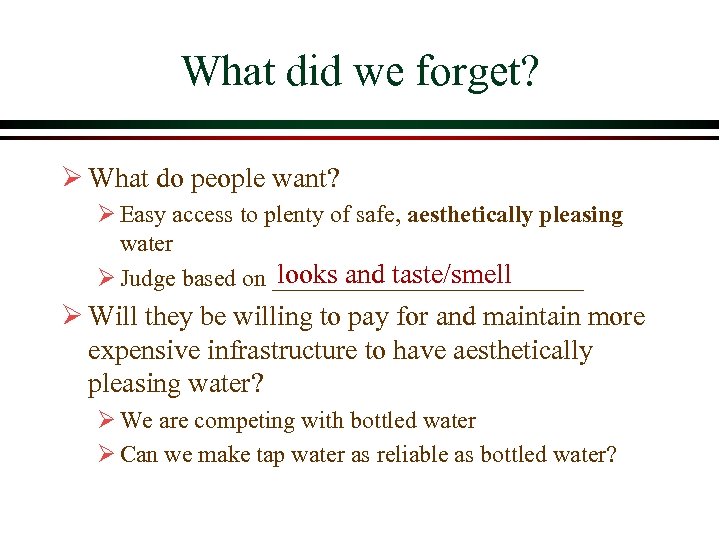 What did we forget? Ø What do people want? Ø Easy access to plenty