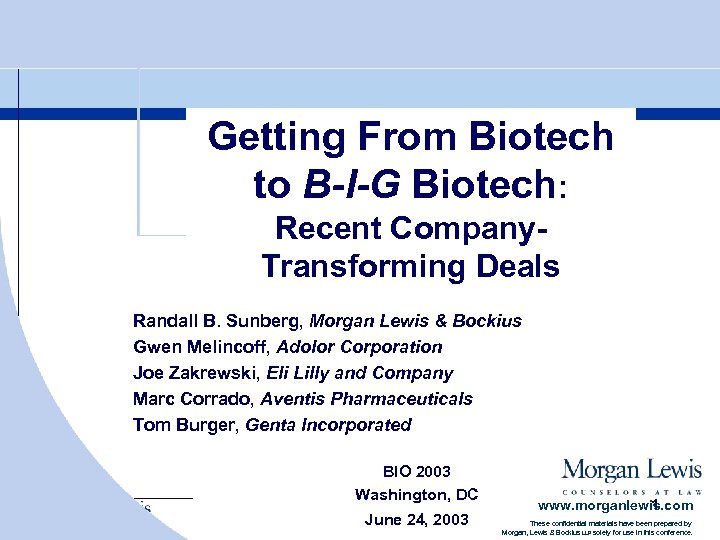 Getting From Biotech to B-I-G Biotech: Recent Company. Transforming Deals Randall B. Sunberg, Morgan