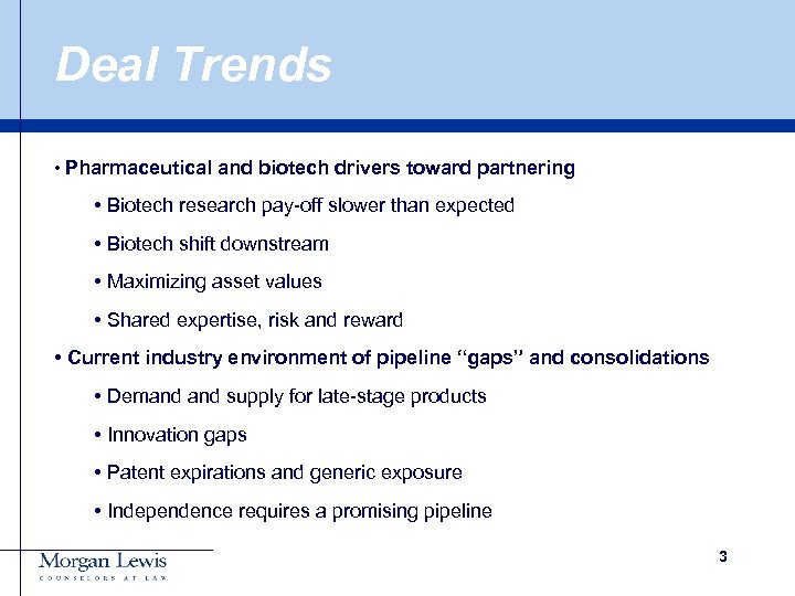 Deal Trends • Pharmaceutical and biotech drivers toward partnering • Biotech research pay-off slower
