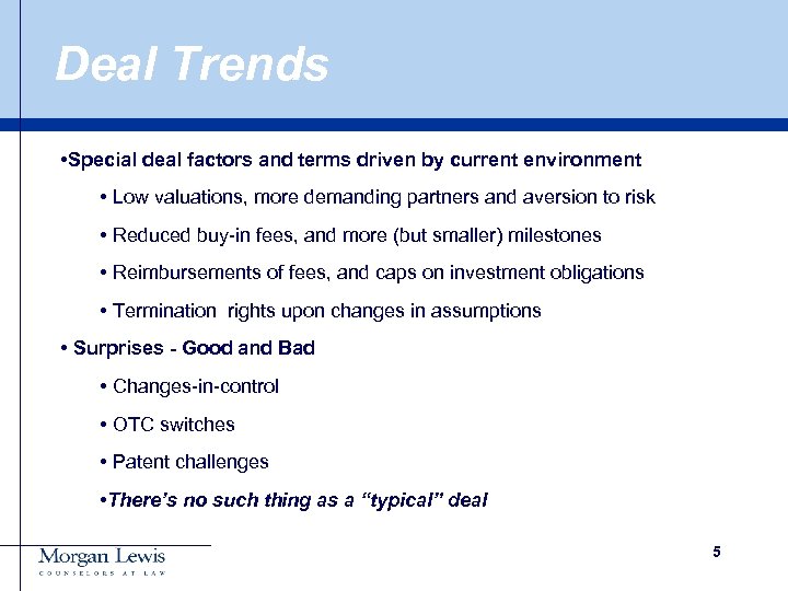 Deal Trends • Special deal factors and terms driven by current environment • Low